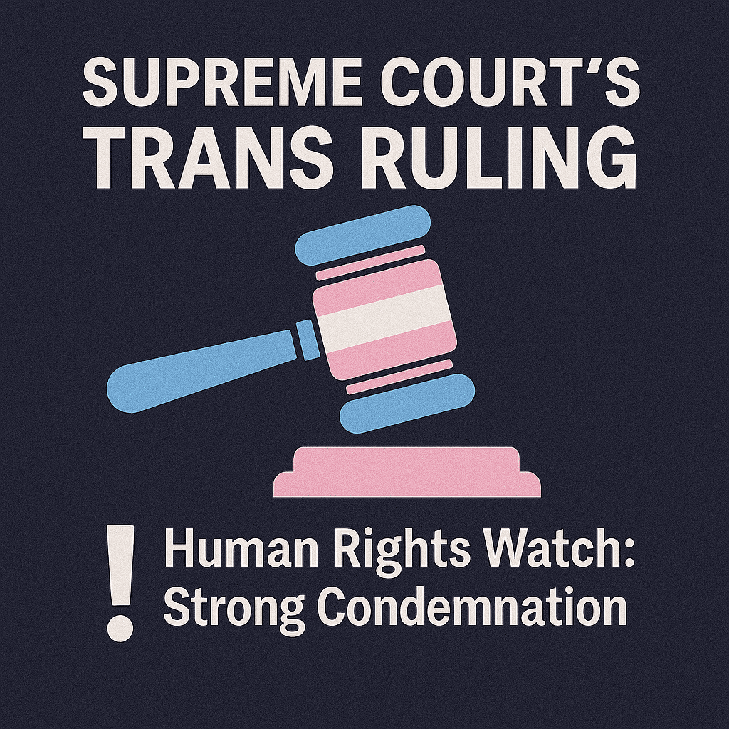 Supreme Court's Trans Ruling Human Rights Watch's Strong Condemnation
