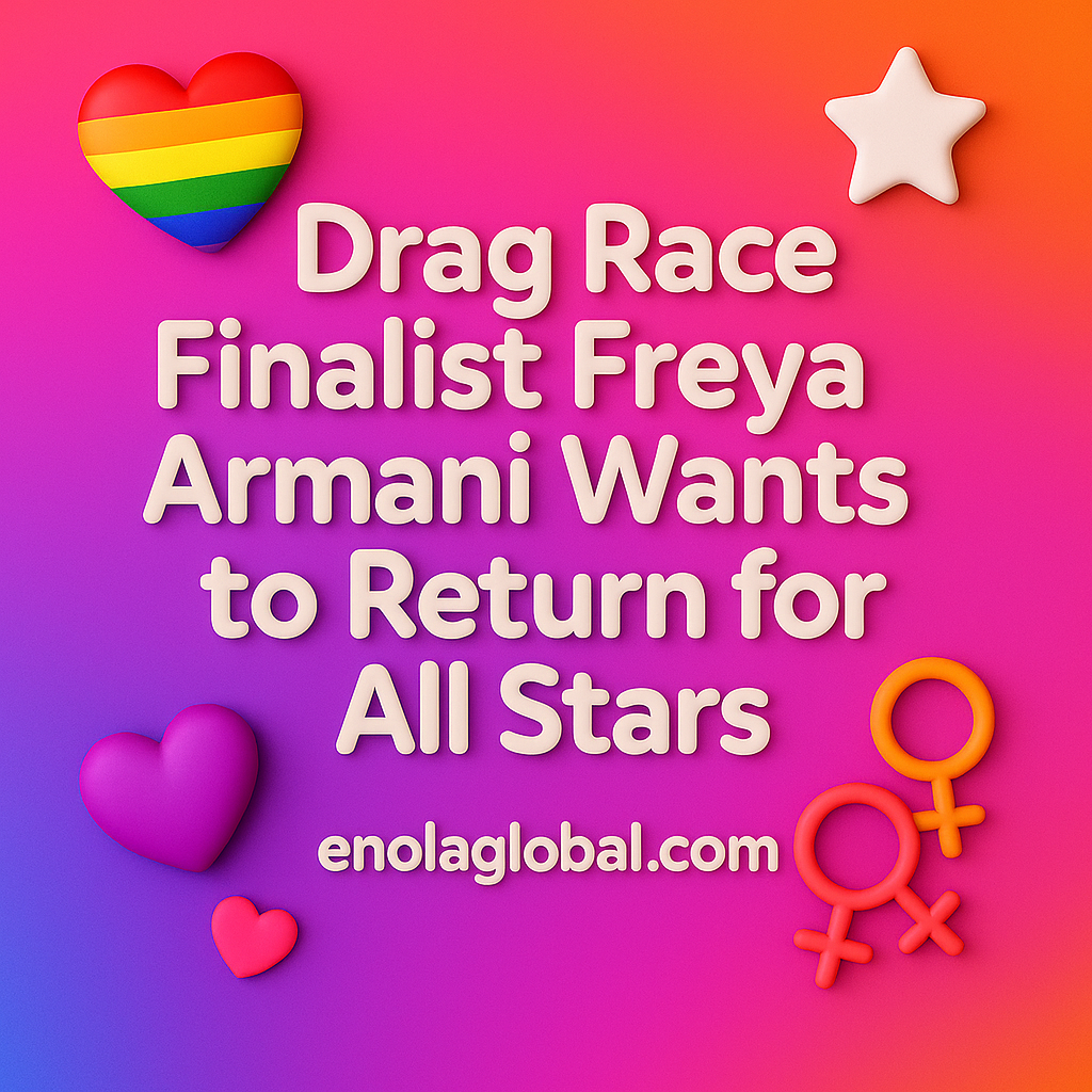 A bold digital news graphic with a rainbow button, heart, and gender symbols on a vibrant pink-to-purple gradient background, displaying the headline: “Freya Armani Wants to Return for Drag Race All Stars” with the website enolaglobal.com at the bottom center.