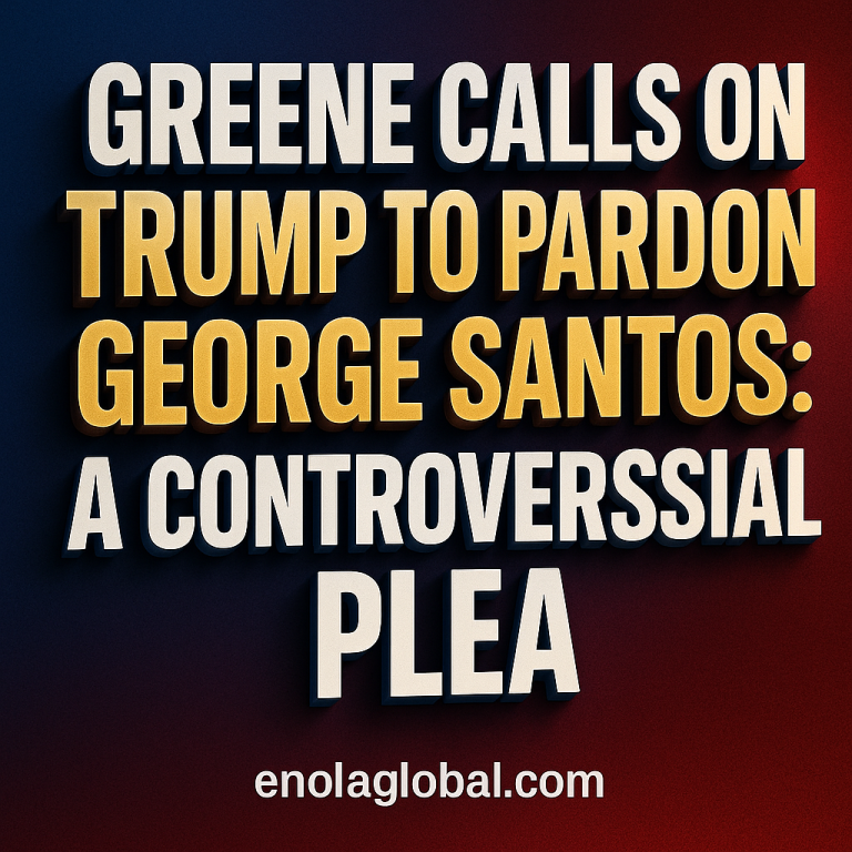 Square social graphic with bold 3-D shadowed headline “Greene Calls on Trump to Pardon George Santos: A Controversial Plea” on a blue-to-red gradient, enolaglobal.com centered at bottom.