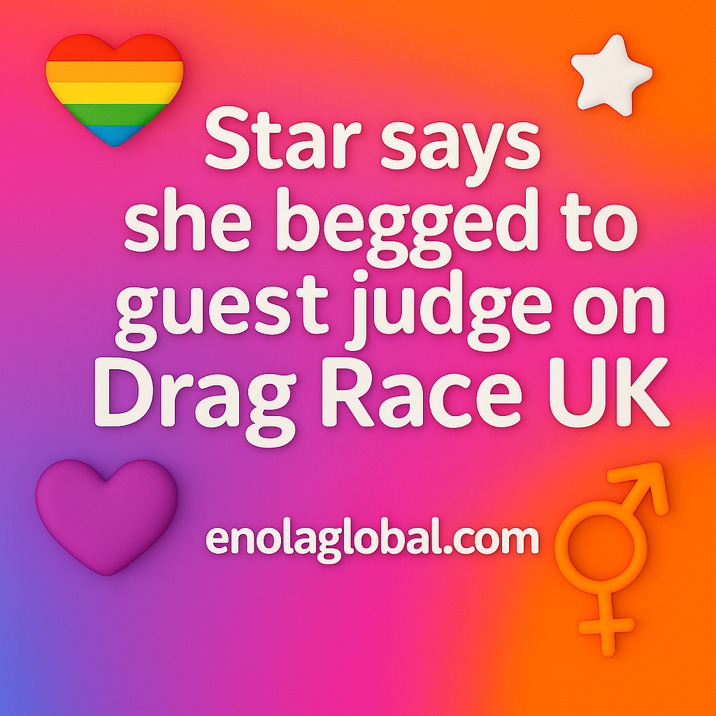 Star says she begged to guest judge on Drag Race UK