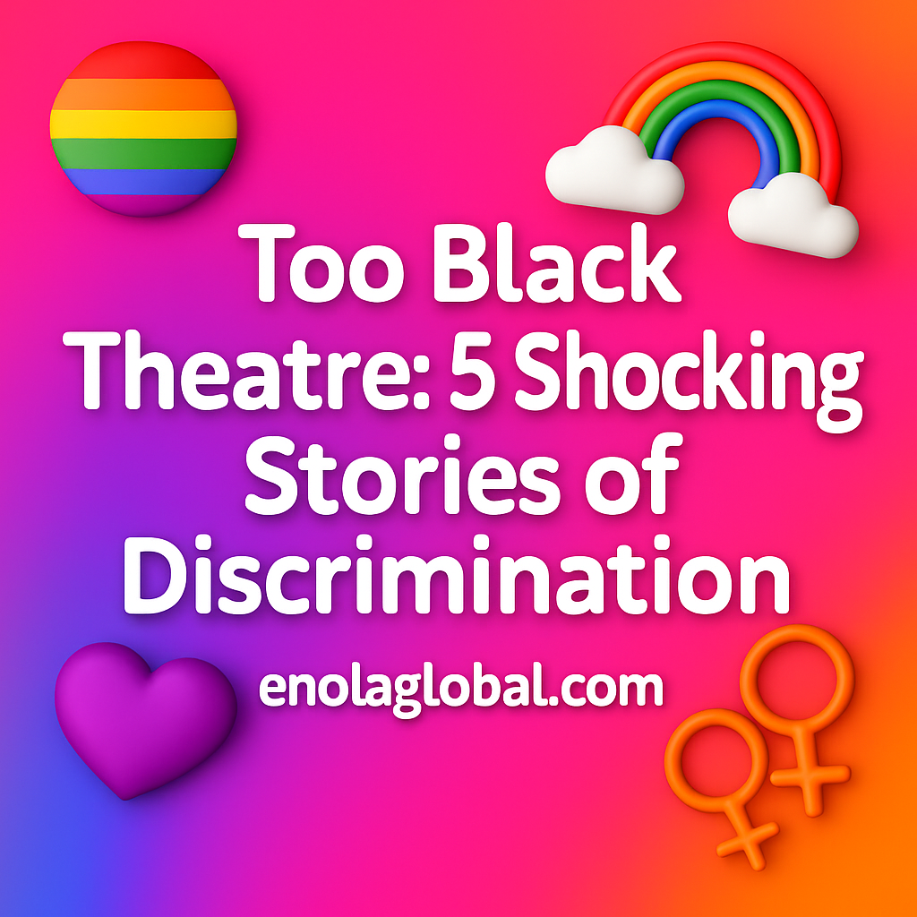 Too Black Theatre: 5 Shocking Stories of Discrimination Told Square news graphic showing a post title named "Too Black Theatre: 5 Shocking Stories of Discrimination Told" in bold white text on a pink–orange–purple gradient, with a rainbow heart, purple heart, and interlinked female symbols; enolaglobal.com at the bottom.