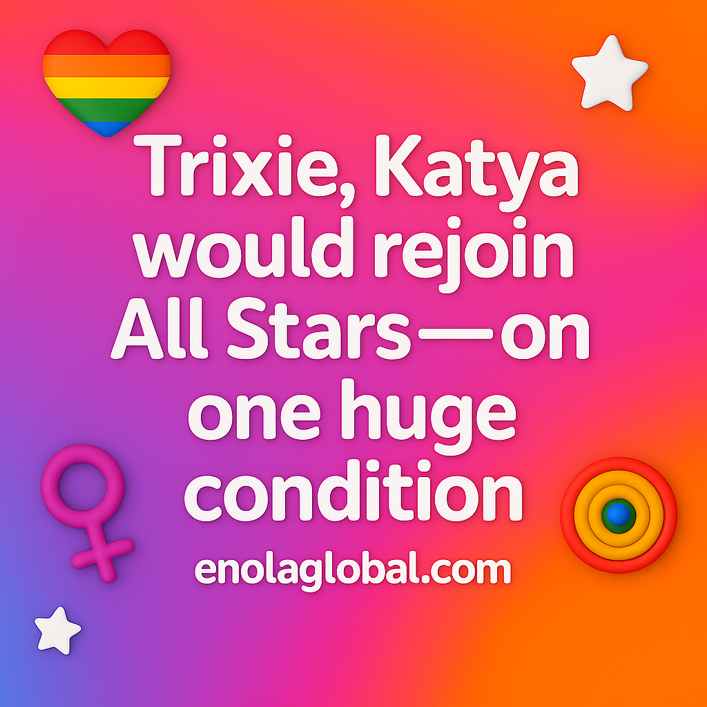 Trixie Katya would rejoin All Stars on one huge condition