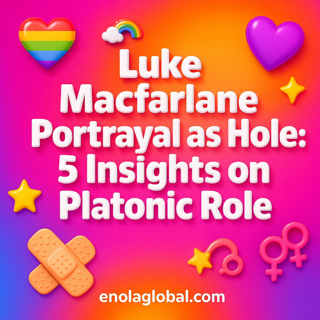 Luke Macfarlane Portrayal as Hole: 5 Insights on Platonic Role Square news graphic showing a post title named "Luke Macfarlane Portrayal as Hole: 5 Insights on Platonic Role" in bold white text on a pink–orange–purple gradient, with a rainbow heart, purple heart, and interlinked female symbols; enolaglobal.com at the bottom.