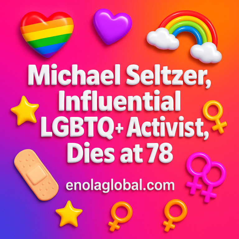 Michael Seltzer, Influential LGBTQ+ Activist, Dies at 78 Square news graphic showing a post title named "Michael Seltzer, Influential LGBTQ+ Activist, Dies at 78" in bold white text on a pink–orange–purple gradient, with a rainbow heart, purple heart, and interlinked female symbols; enolaglobal.com at the bottom.
