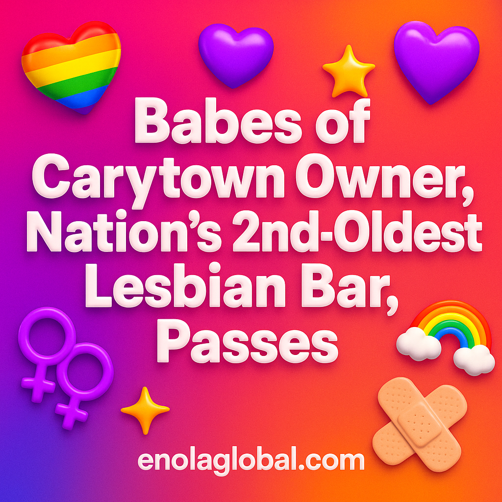 Babes of Carytown Owner, Nation’s 2nd-Oldest Lesbian Bar, Passes Square news graphic showing a post title named "Babes of Carytown Owner, Nation’s 2nd-Oldest Lesbian Bar, Passes" in bold white text on a pink–orange–purple gradient, with a rainbow heart, purple heart, and interlinked female symbols; enolaglobal.com at the bottom.