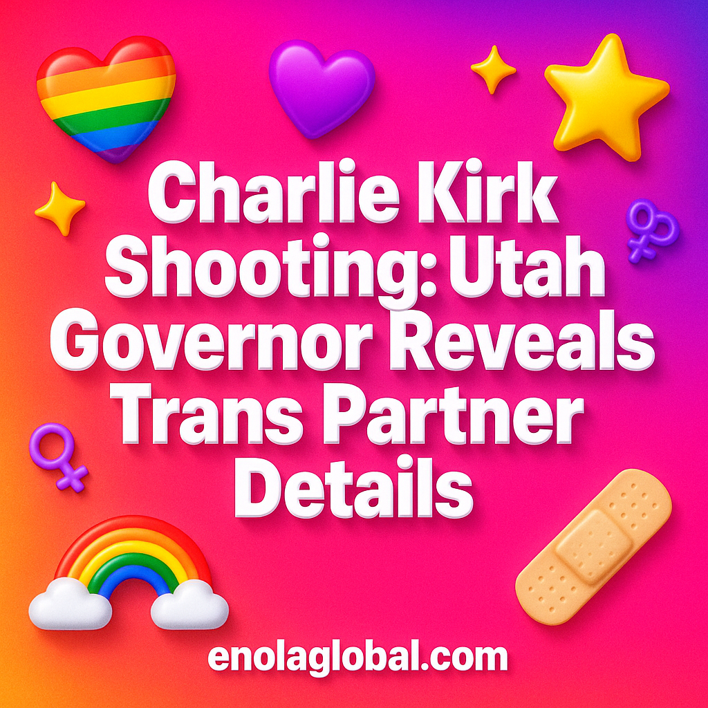 Charlie Kirk Shooting: Utah Governor Reveals Shooter’s Trans Partner Details Square news graphic showing a post title named "Charlie Kirk Shooting: Utah Governor Reveals Shooter’s Trans Partner Details" in bold white text on a pink–orange–purple gradient, with a rainbow heart, purple heart, and interlinked female symbols; enolaglobal.com at the bottom.